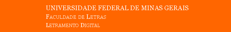 Caixa de texto: 			UNIVERSIDADE FEDERAL DE MINAS GERAIS			Faculdade de Letras			Letramento Digital